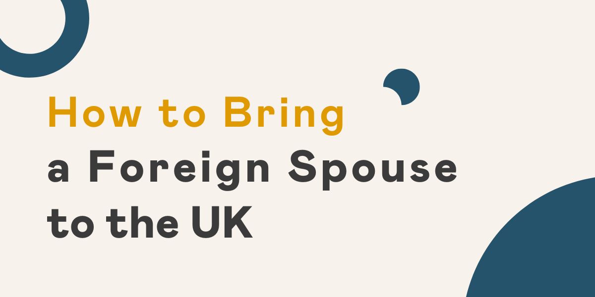 How to Bring a Foreign Spouse to the UK