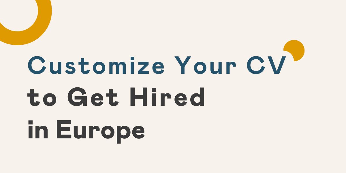 How to Customize Your CV to Get Hired in Europe