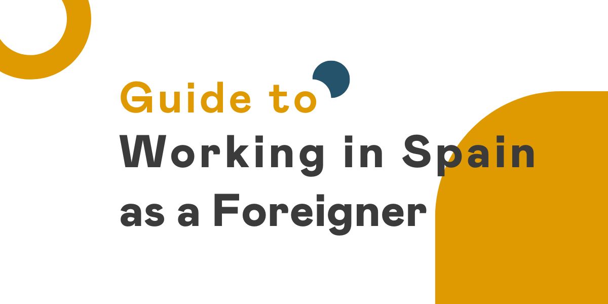 Working in Spain as a Foreigner: All Options, Visas, and More